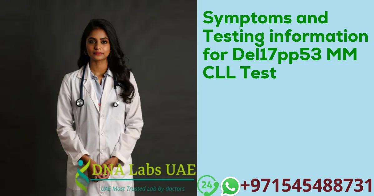 Symptoms and Testing information for Del17pp53 MM CLL Test