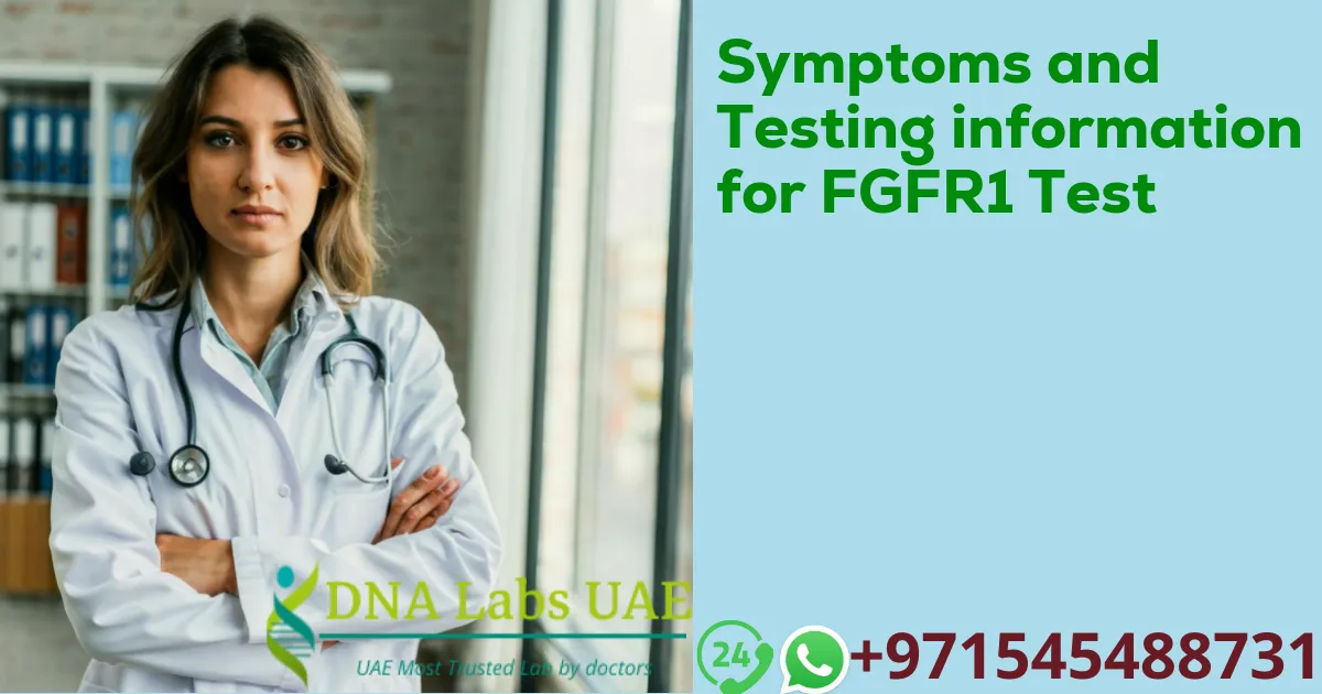 Symptoms and Testing information for FGFR1 Test