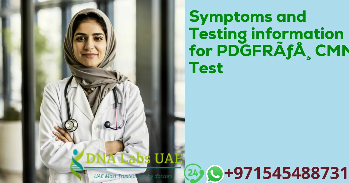 Symptoms and Testing information for PDGFRÃƒÅ¸ CMML Test