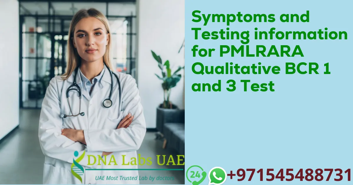 Symptoms and Testing information for PMLRARA Qualitative BCR 1 and 3 Test