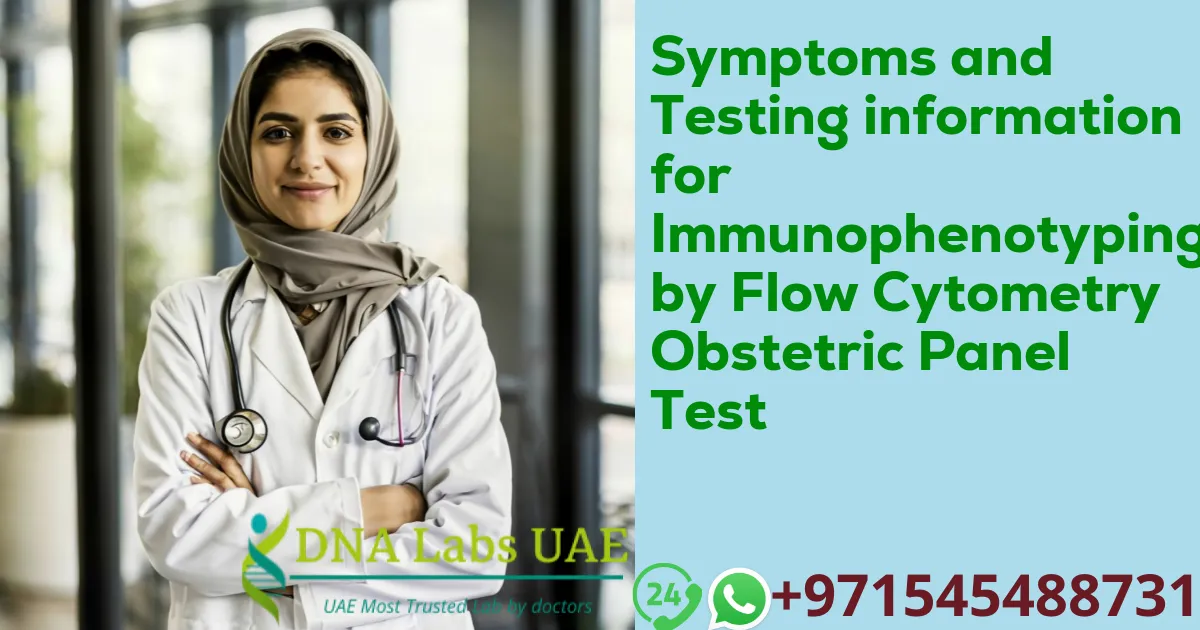 Symptoms and Testing information for Immunophenotyping by Flow Cytometry Obstetric Panel Test