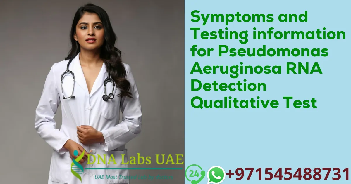 Symptoms and Testing information for Pseudomonas Aeruginosa RNA Detection Qualitative Test