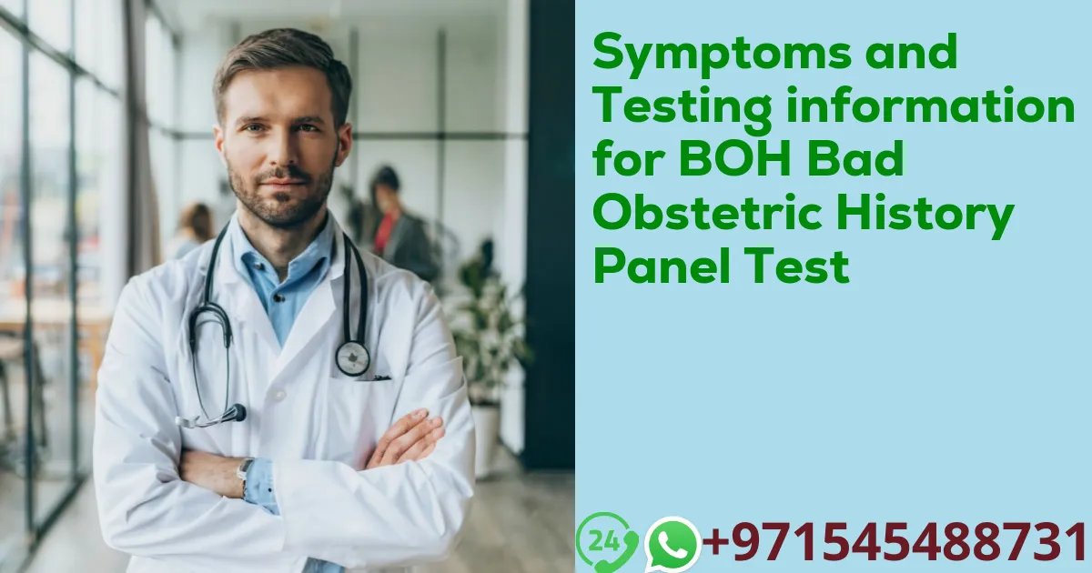 Symptoms and Testing information for BOH Bad Obstetric History Panel Test