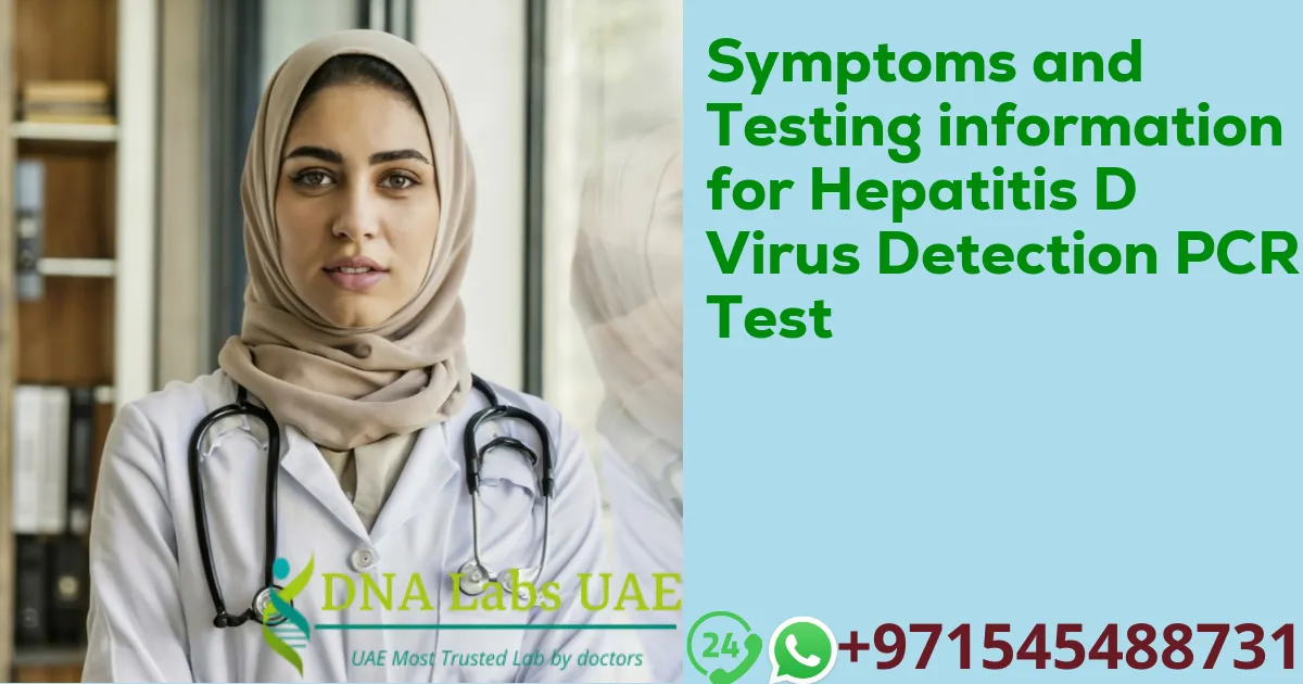 Symptoms and Testing information for Hepatitis D Virus Detection PCR Test