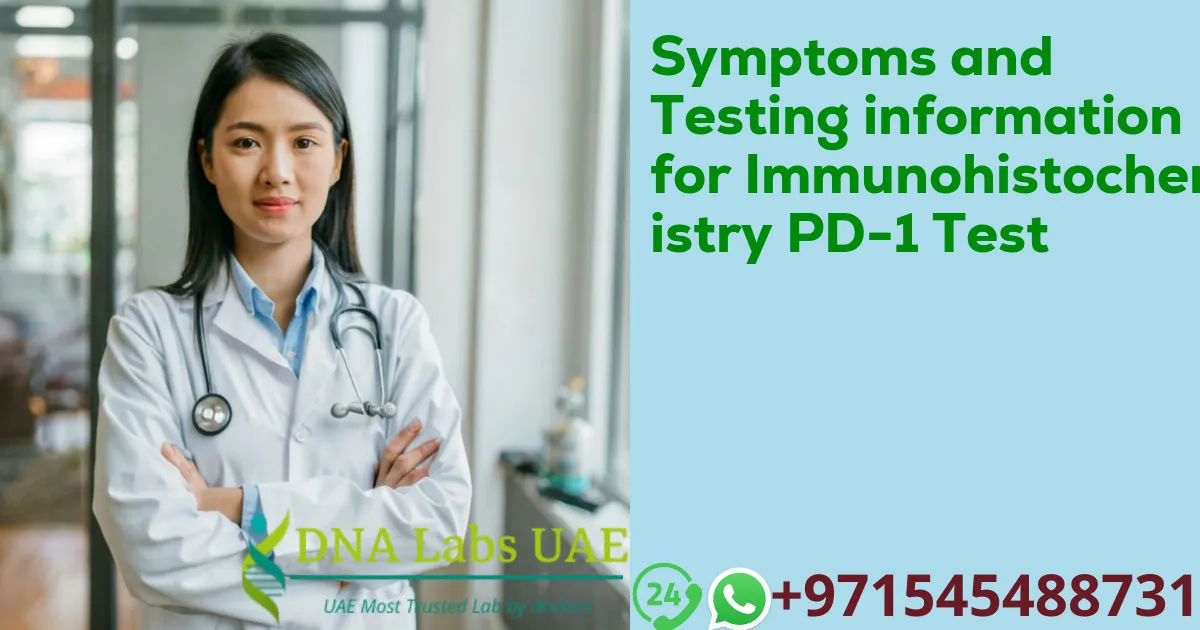 Symptoms and Testing information for Immunohistochemistry PD-1 Test