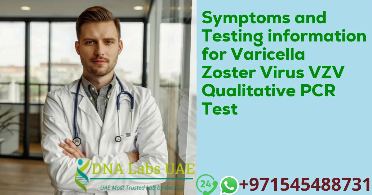 Symptoms and Testing information for Varicella Zoster Virus VZV Qualitative PCR Test