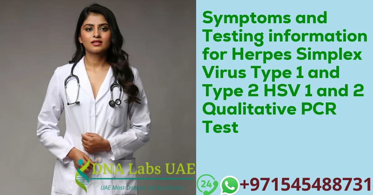 Symptoms and Testing information for Herpes Simplex Virus Type 1 and Type 2 HSV 1 and 2 Qualitative PCR Test