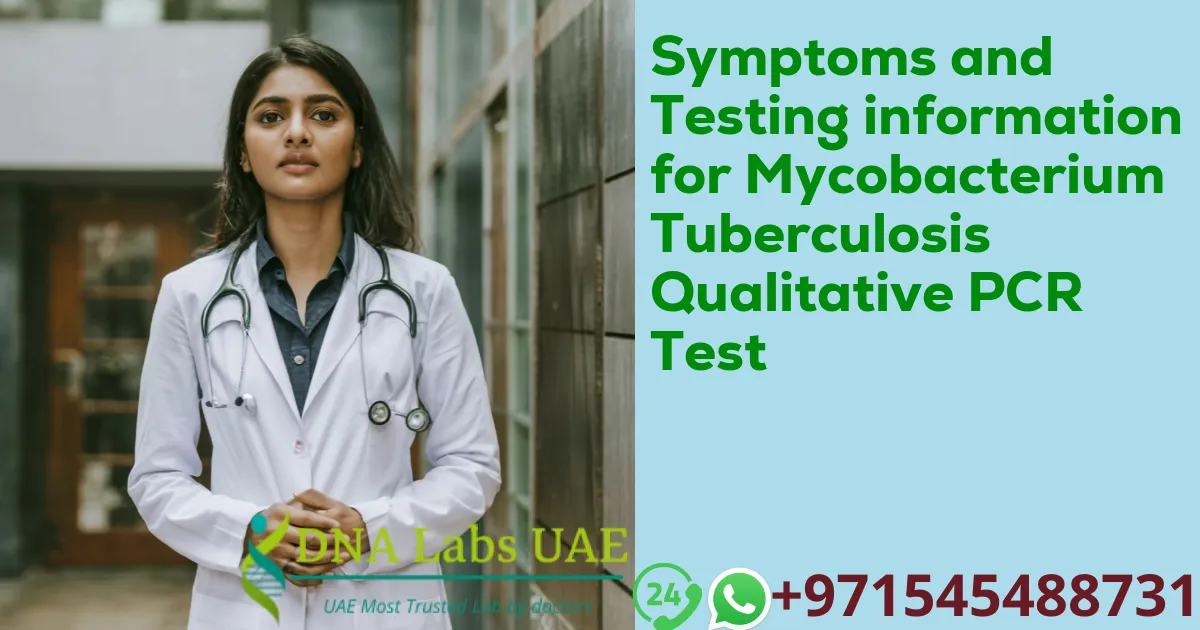 Symptoms and Testing information for Mycobacterium Tuberculosis Qualitative PCR Test