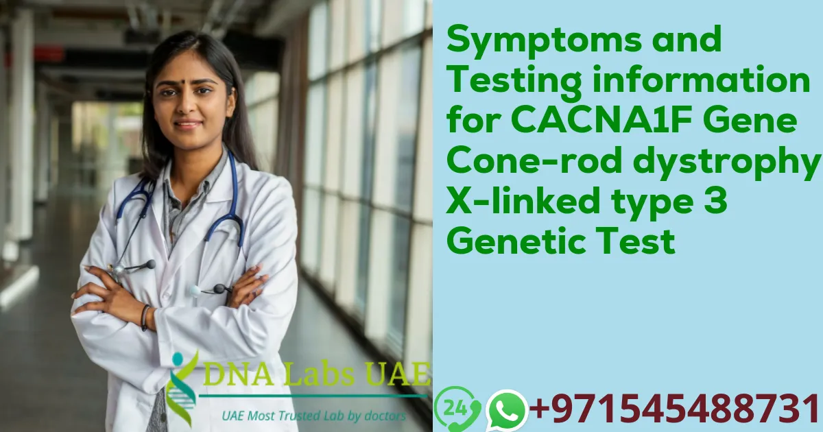 Symptoms and Testing information for CACNA1F Gene Cone-rod dystrophy X-linked type 3 Genetic Test