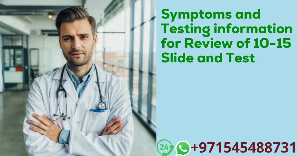 Symptoms and Testing information for Review of 10-15 Slide and Test