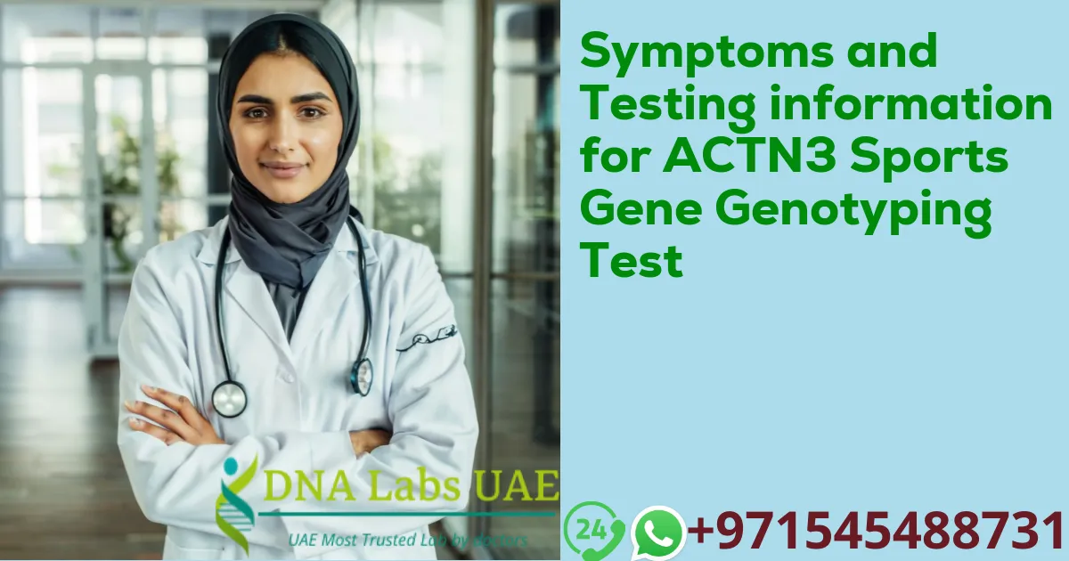 Symptoms and Testing information for ACTN3 Sports Gene Genotyping Test