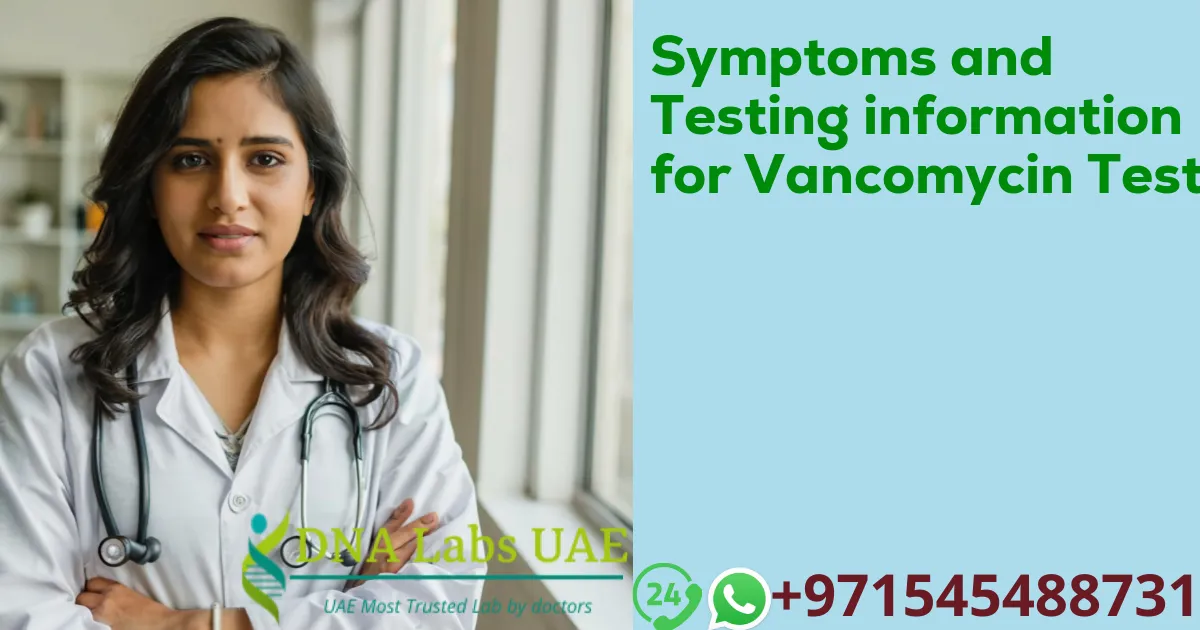 Symptoms and Testing information for Vancomycin Test