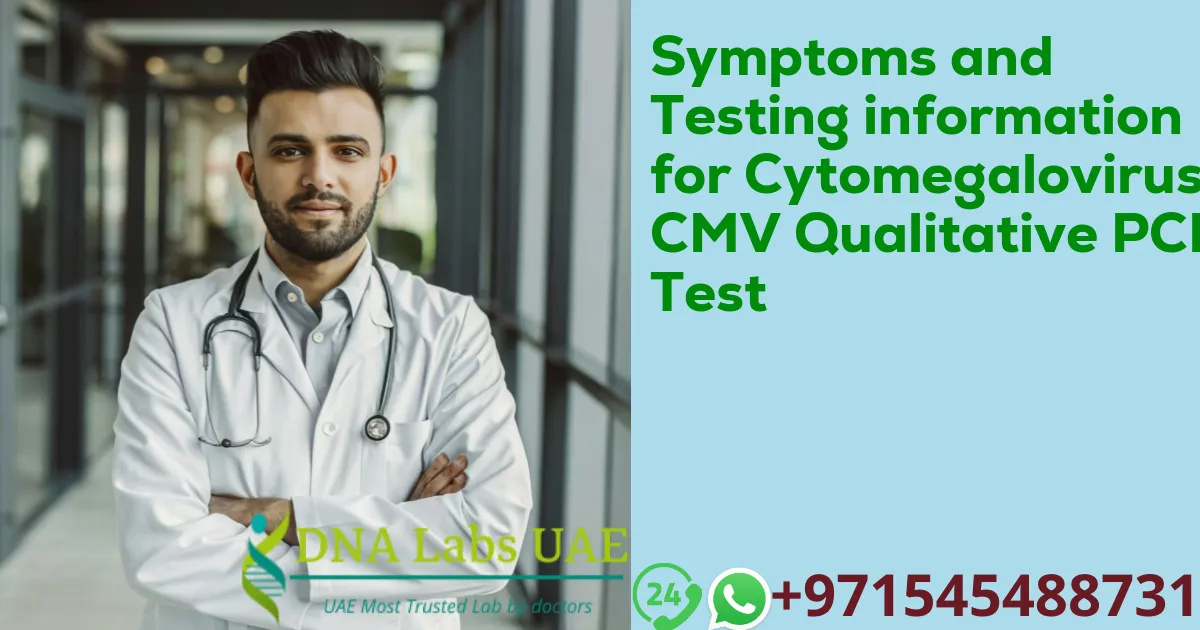 Symptoms and Testing information for Cytomegalovirus CMV Qualitative PCR Test