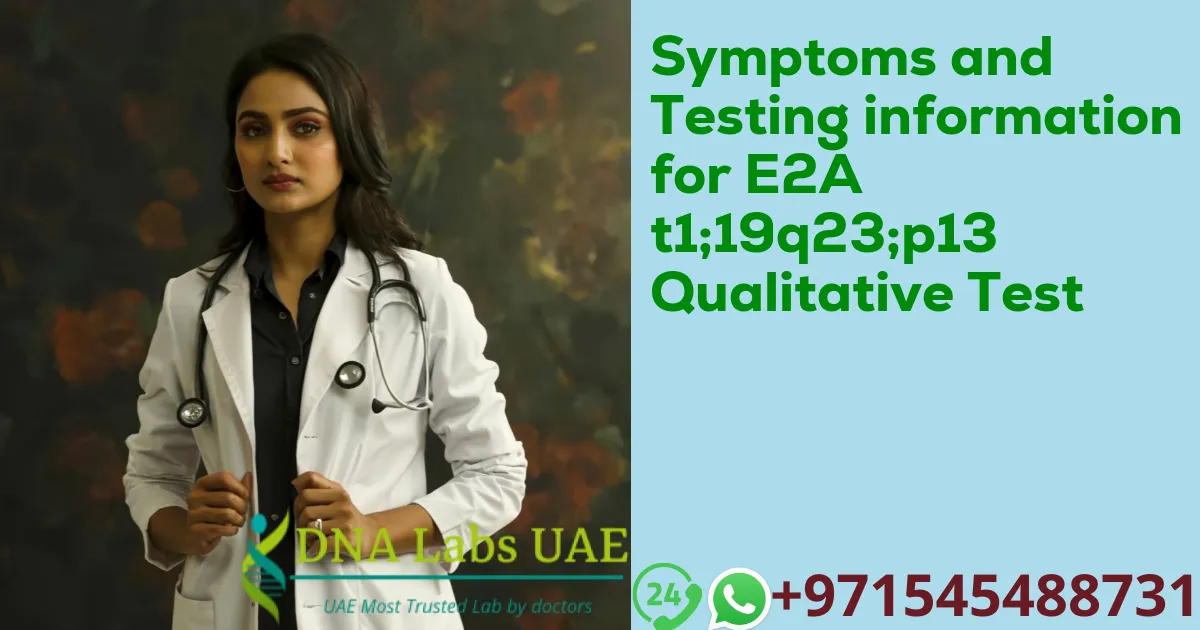 Symptoms and Testing information for E2A t1;19q23;p13 Qualitative Test