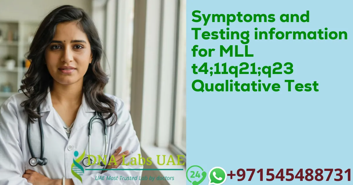 Symptoms and Testing information for MLL t4;11q21;q23 Qualitative Test