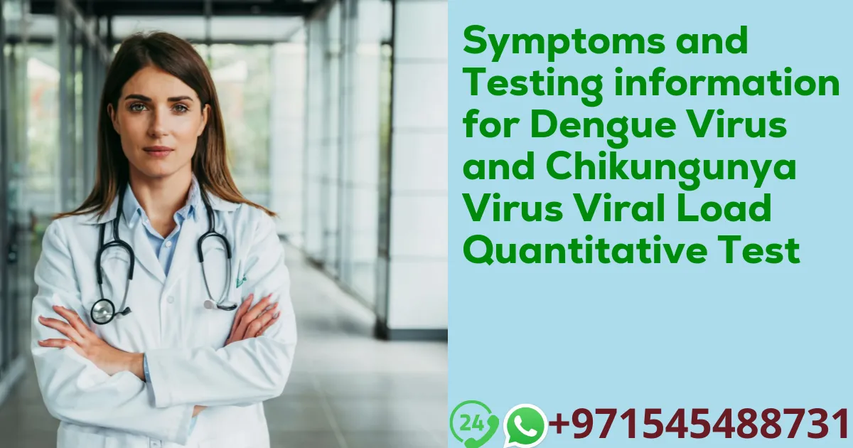 Symptoms and Testing information for Dengue Virus and Chikungunya Virus Viral Load Quantitative Test