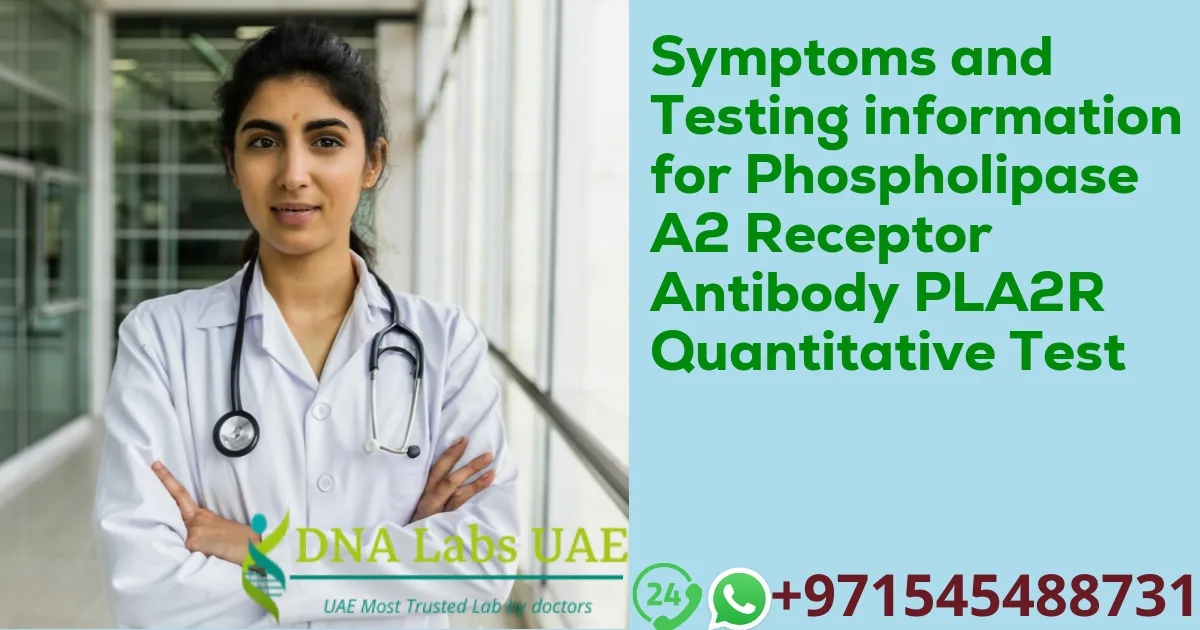 Symptoms and Testing information for Phospholipase A2 Receptor Antibody PLA2R Quantitative Test