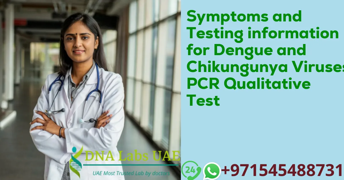 Symptoms and Testing information for Dengue and Chikungunya Viruses PCR Qualitative Test