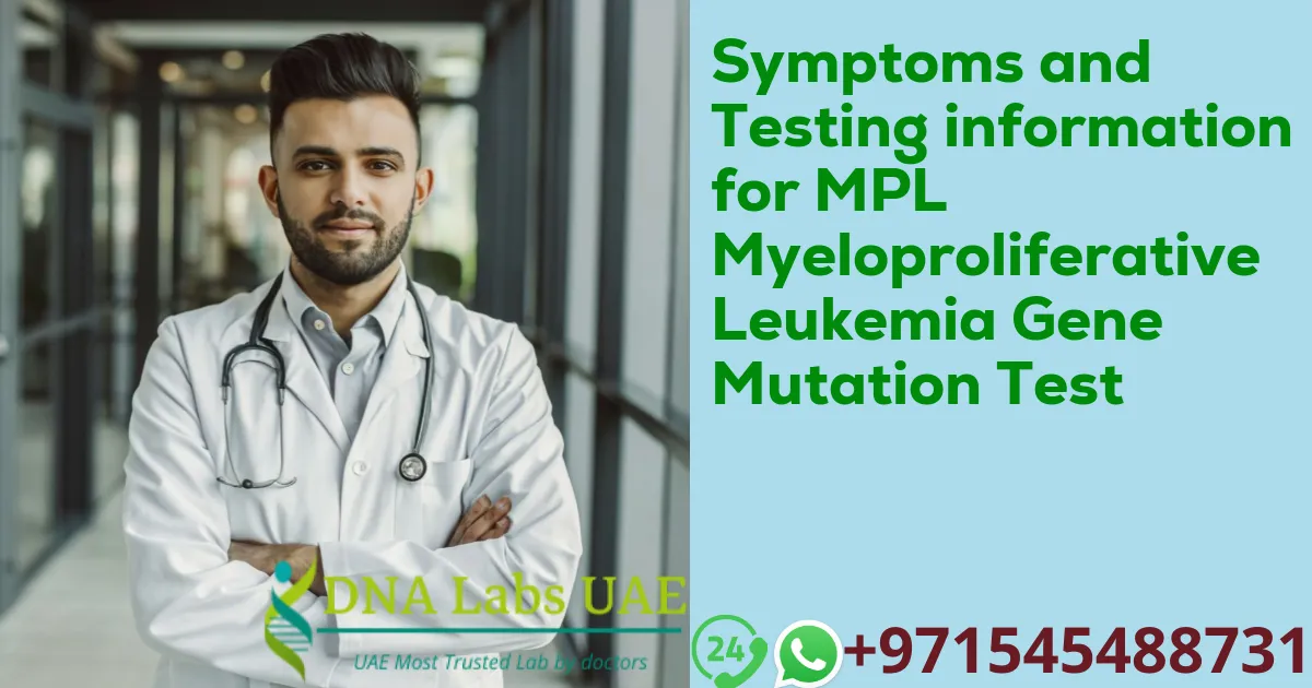 Symptoms and Testing information for MPL Myeloproliferative Leukemia Gene Mutation Test