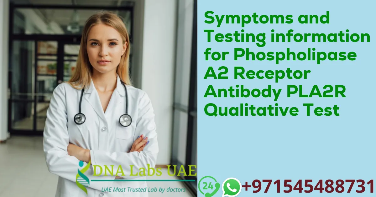 Symptoms and Testing information for Phospholipase A2 Receptor Antibody PLA2R Qualitative Test