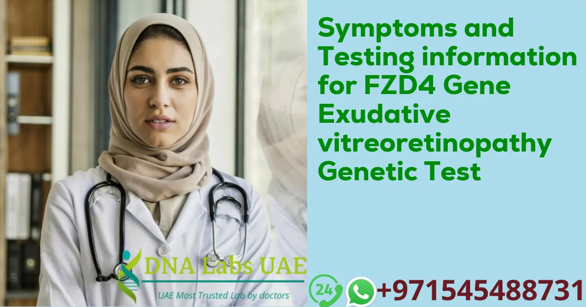 Symptoms and Testing information for FZD4 Gene Exudative vitreoretinopathy Genetic Test