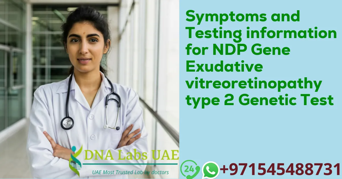 Symptoms and Testing information for NDP Gene Exudative vitreoretinopathy type 2 Genetic Test