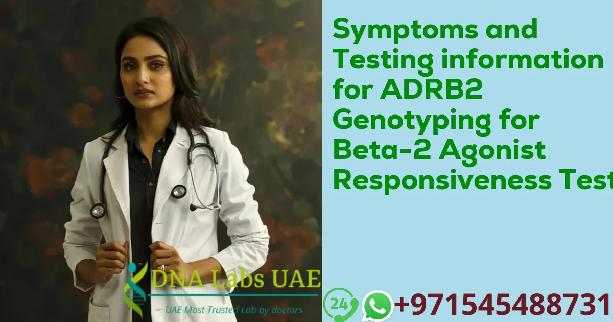 Symptoms and Testing information for ADRB2 Genotyping for Beta-2 Agonist Responsiveness Test