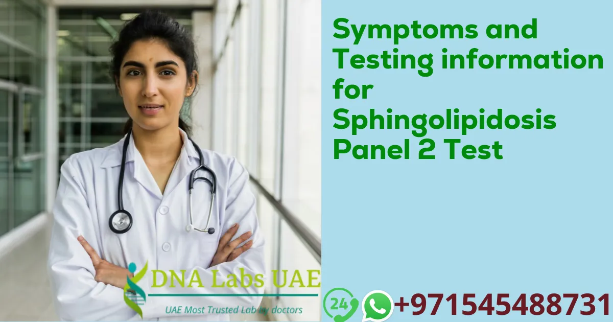 Symptoms and Testing information for Sphingolipidosis Panel 2 Test