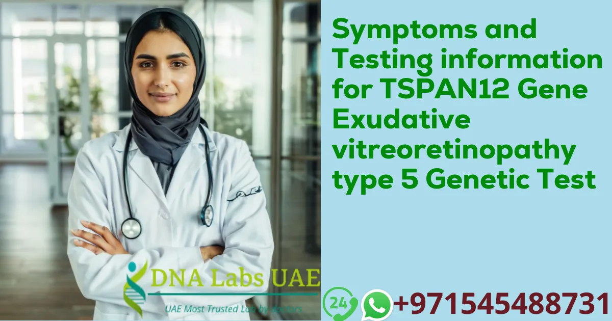 Symptoms and Testing information for TSPAN12 Gene Exudative vitreoretinopathy type 5 Genetic Test