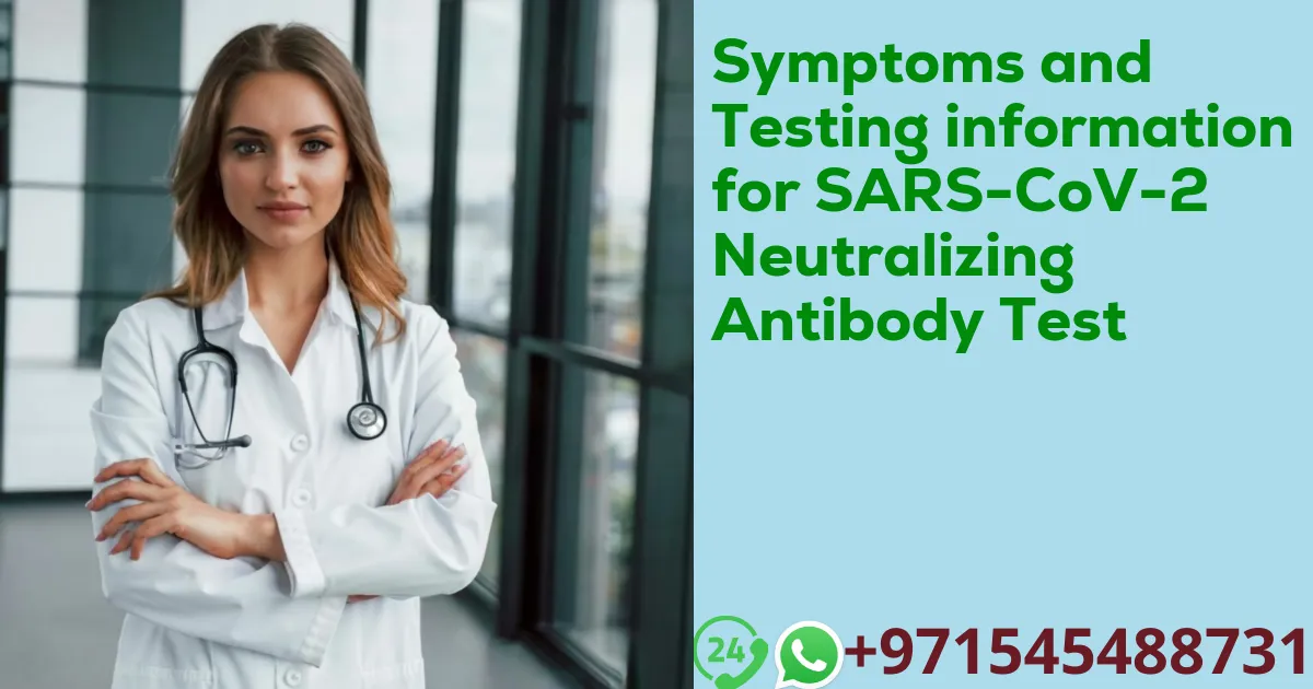 Symptoms and Testing information for SARS-CoV-2 Neutralizing Antibody Test