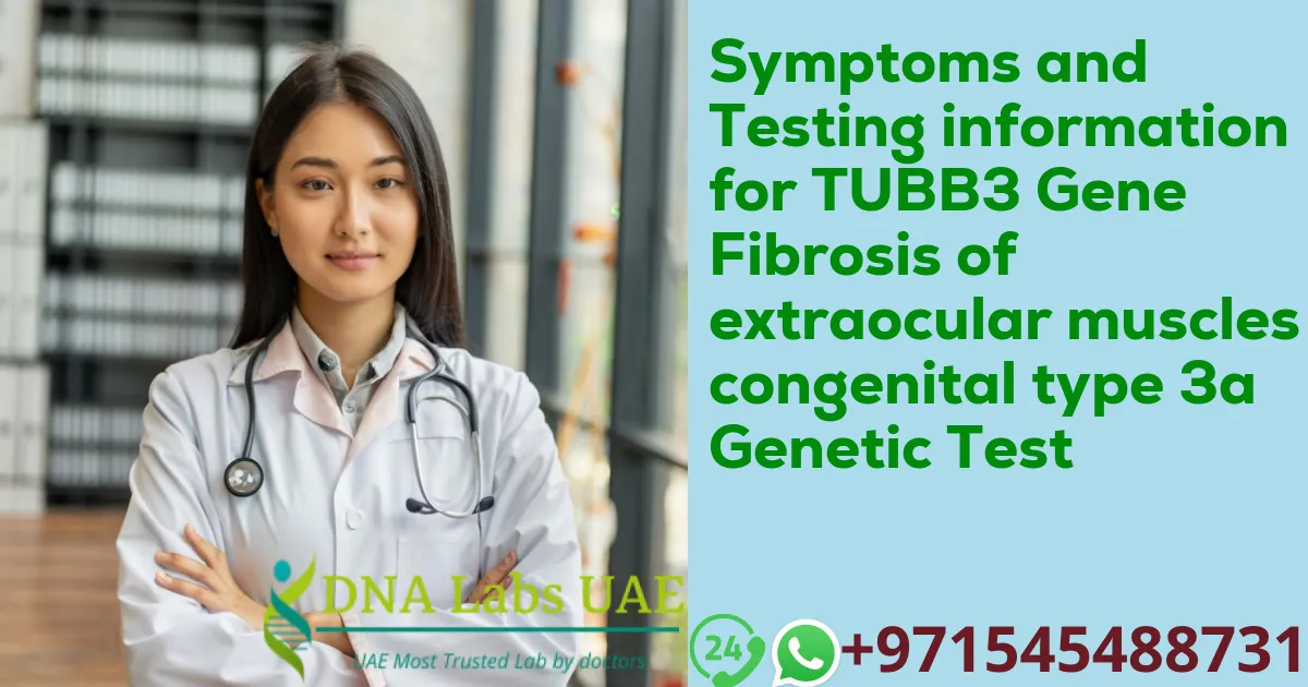 Symptoms and Testing information for TUBB3 Gene Fibrosis of extraocular muscles congenital type 3a Genetic Test