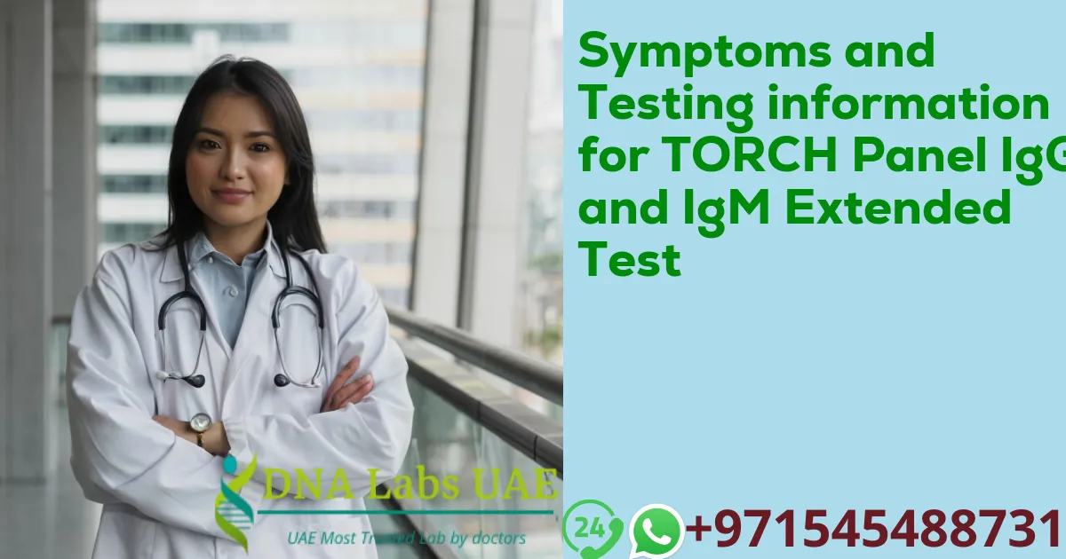 Symptoms and Testing information for TORCH Panel IgG and IgM Extended Test