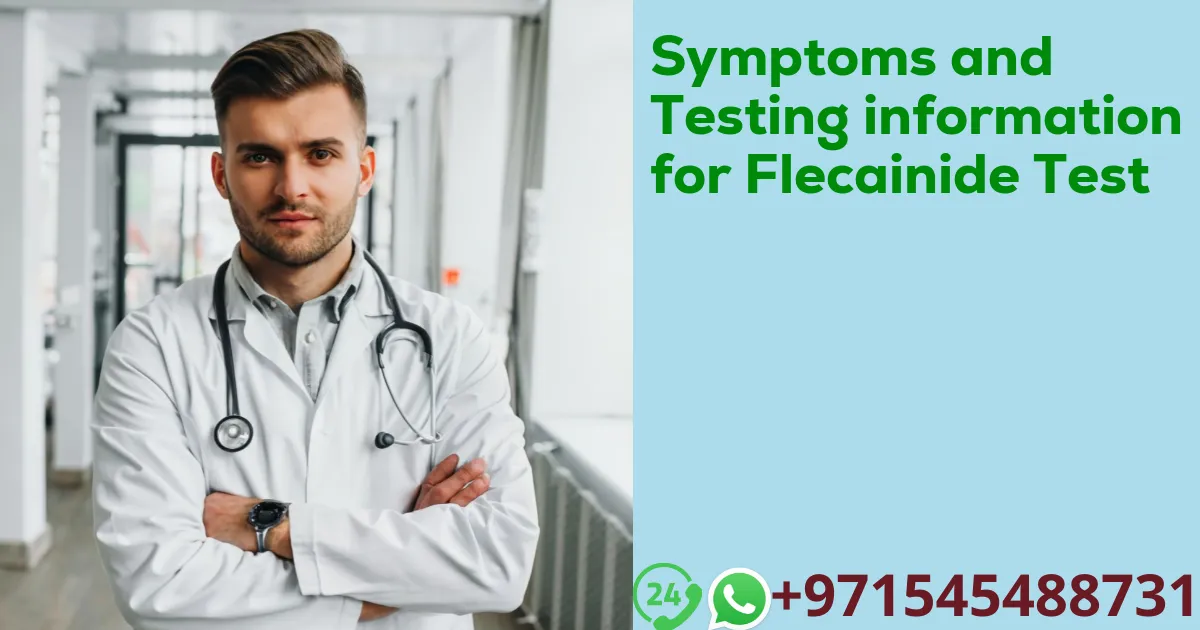 Symptoms and Testing information for Flecainide Test