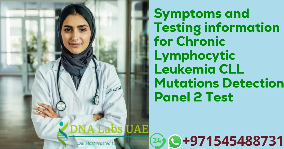 Symptoms and Testing information for Chronic Lymphocytic Leukemia CLL Mutations Detection Panel 2 Test