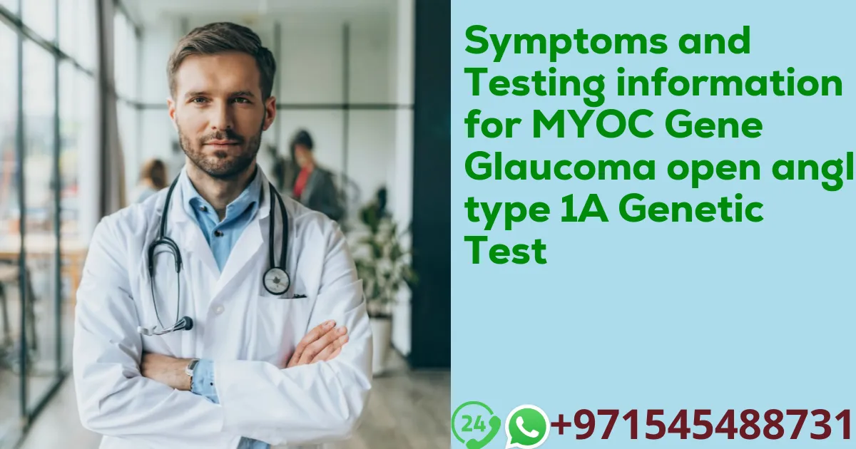 Symptoms and Testing information for MYOC Gene Glaucoma open angle type 1A Genetic Test