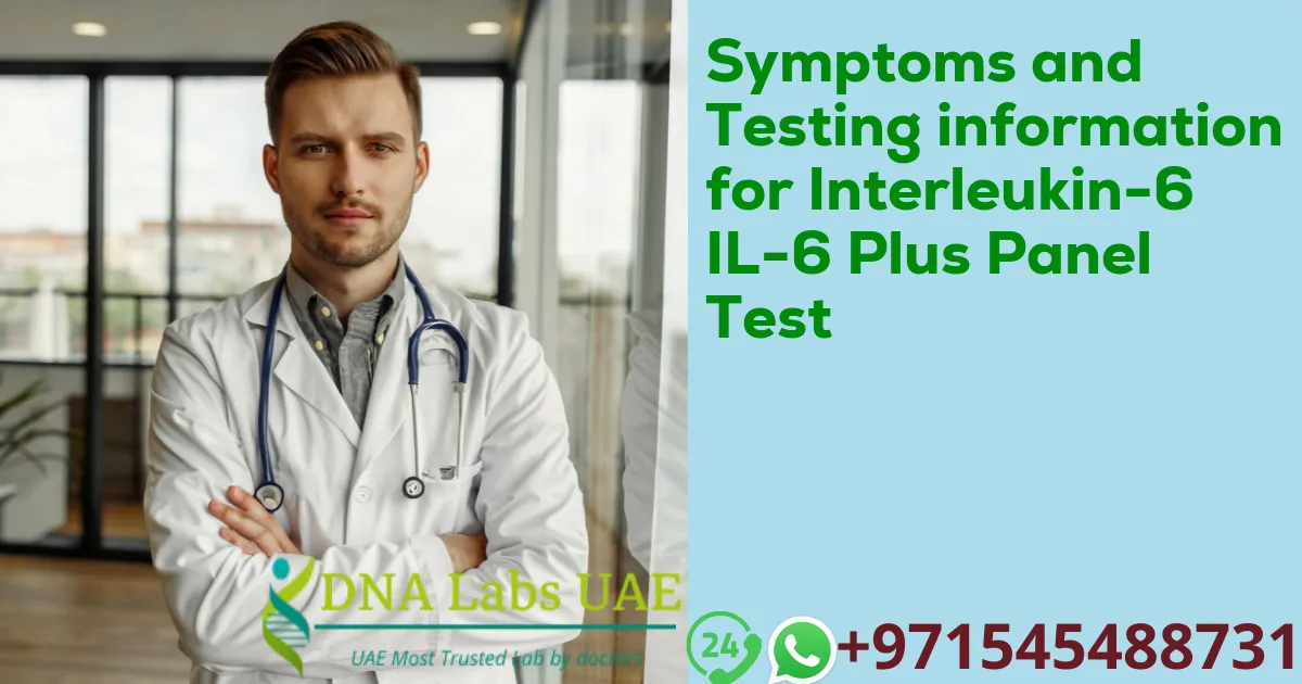 Symptoms and Testing information for Interleukin-6 IL-6 Plus Panel Test