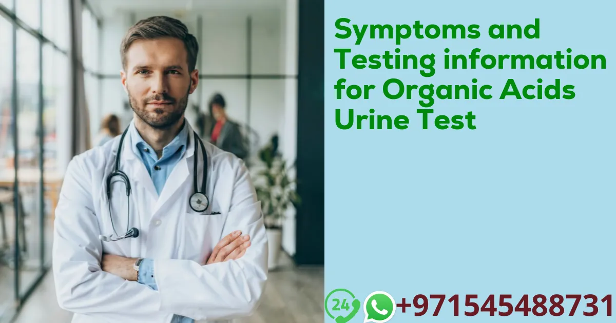 Symptoms and Testing information for Organic Acids Urine Test