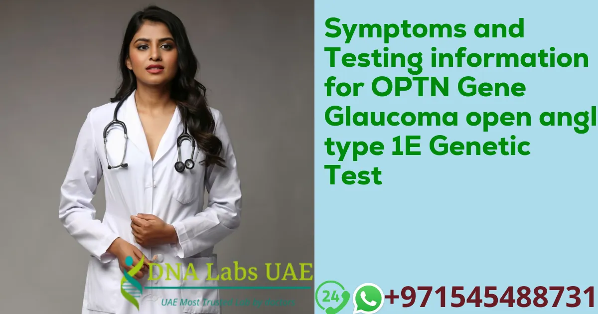 Symptoms and Testing information for OPTN Gene Glaucoma open angle type 1E Genetic Test