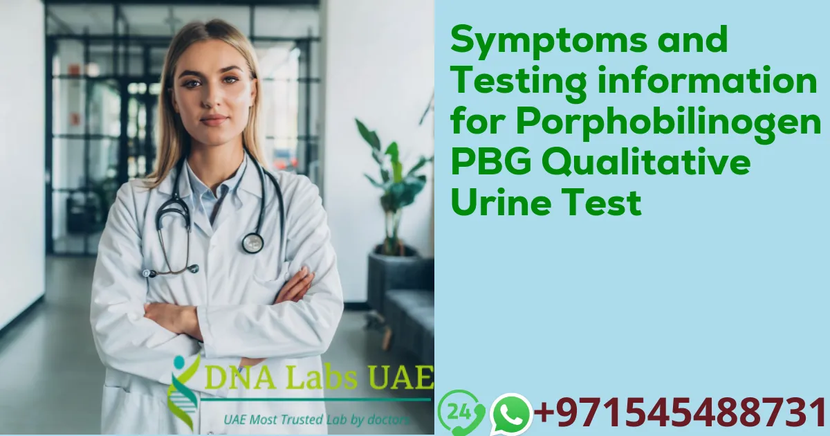 Symptoms and Testing information for Porphobilinogen PBG Qualitative Urine Test