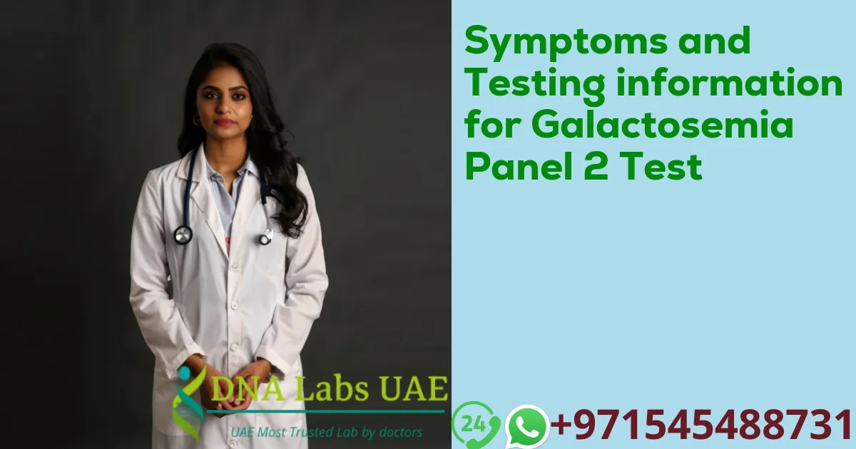 Symptoms and Testing information for Galactosemia Panel 2 Test