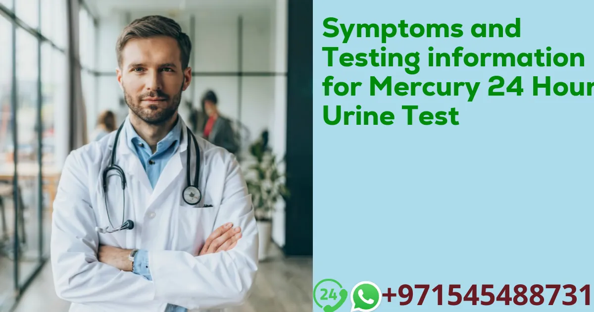 Symptoms and Testing information for Mercury 24 Hour Urine Test