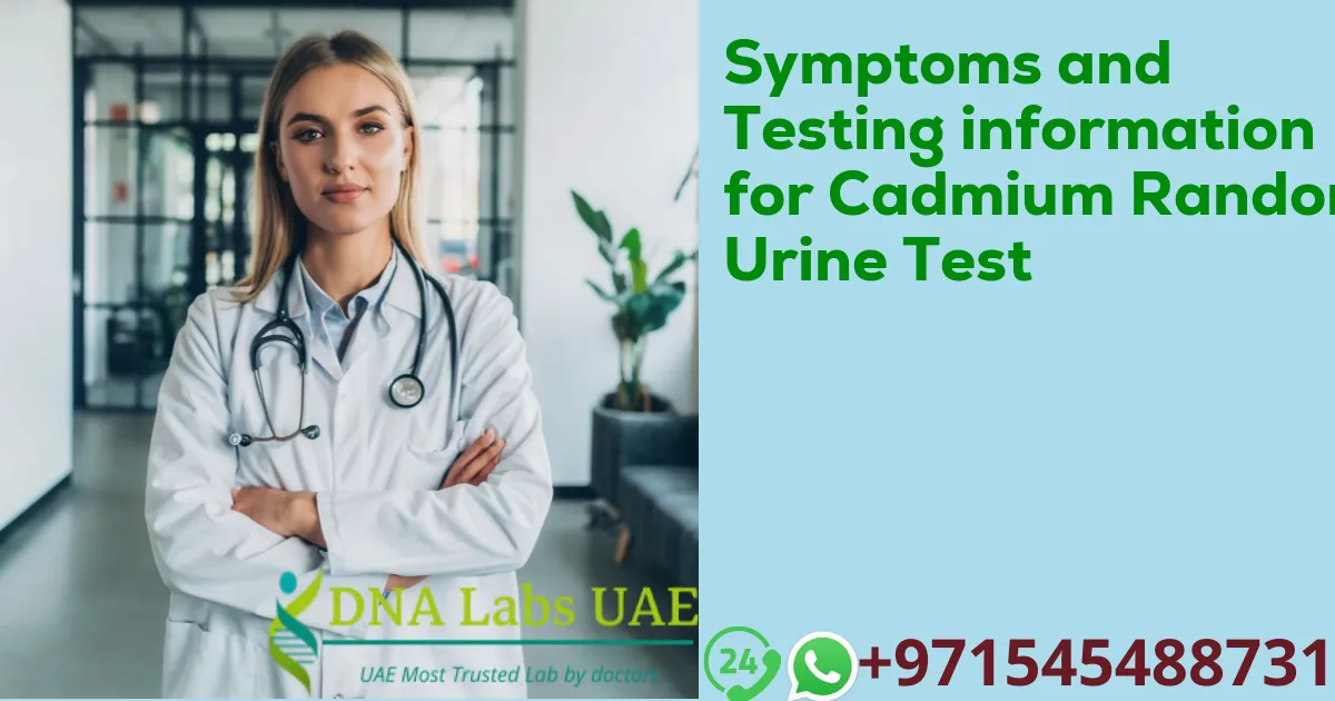 Symptoms and Testing information for Cadmium Random Urine Test