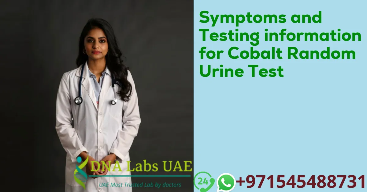 Symptoms and Testing information for Cobalt Random Urine Test