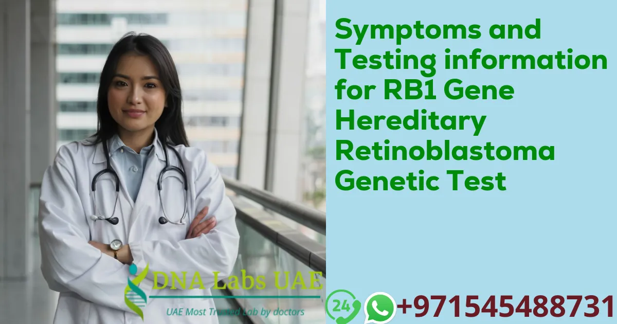 Symptoms and Testing information for RB1 Gene Hereditary Retinoblastoma Genetic Test