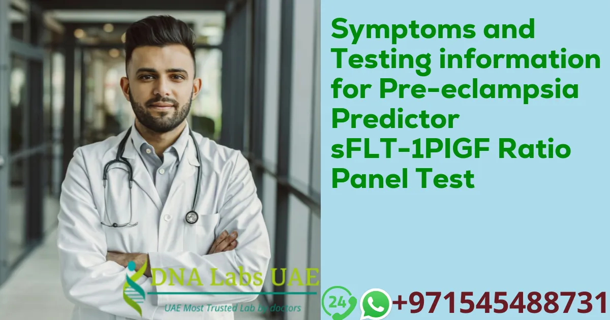 Symptoms and Testing information for Pre-eclampsia Predictor sFLT-1PIGF Ratio Panel Test