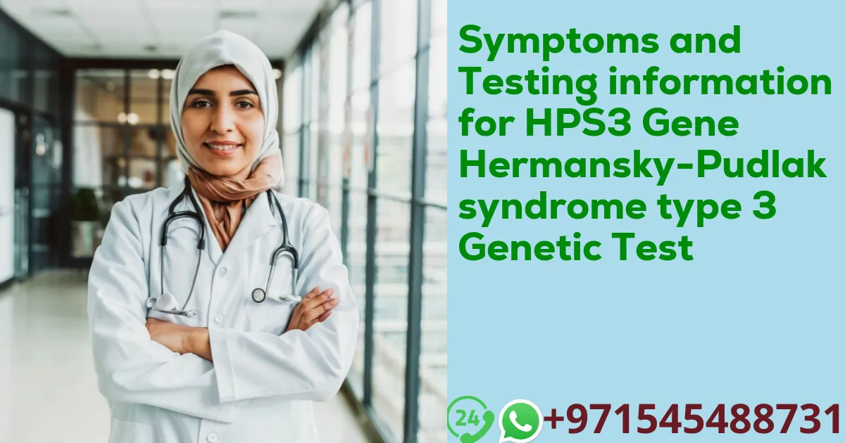 Symptoms and Testing information for HPS3 Gene Hermansky-Pudlak syndrome type 3 Genetic Test