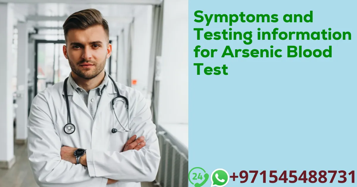 Symptoms and Testing information for Arsenic Blood Test