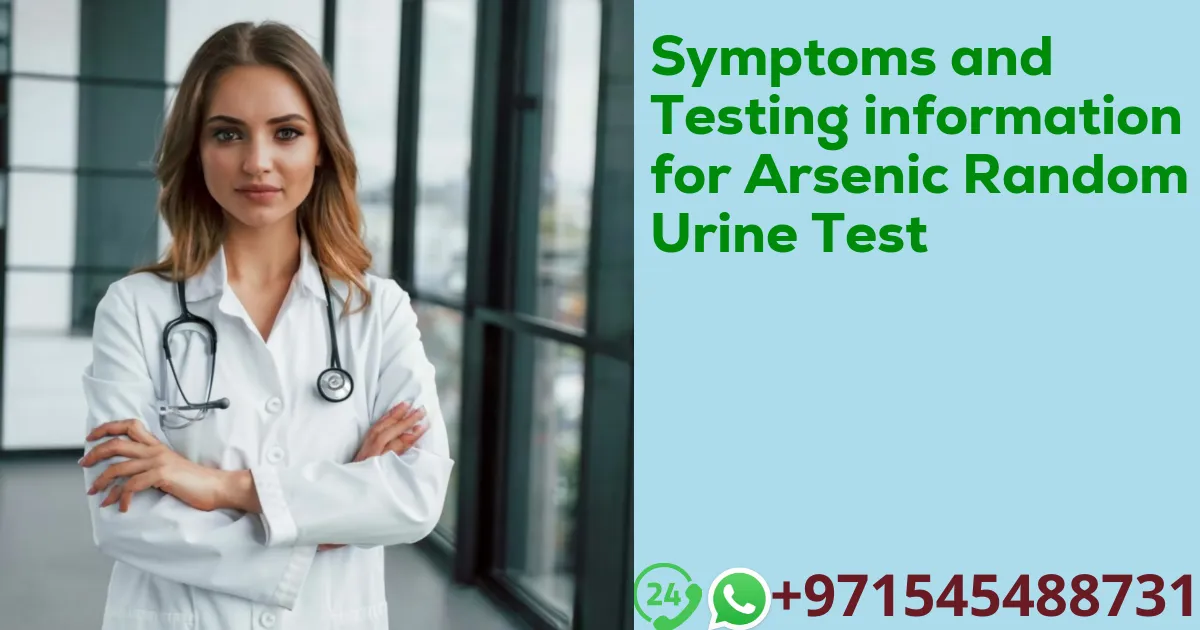 Symptoms and Testing information for Arsenic Random Urine Test