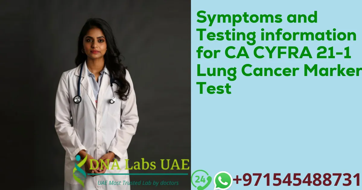 Symptoms and Testing information for CA CYFRA 21-1 Lung Cancer Marker Test