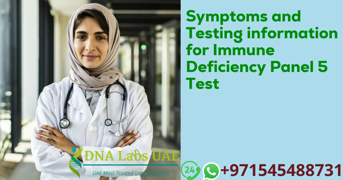 Symptoms and Testing information for Immune Deficiency Panel 5 Test